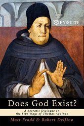 book Does God Exist?: A Socratic Dialogue on the Five Ways of Thomas Aquinas