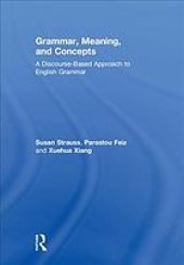 book Grammar, meaning, and concepts : a discourse-based approach to English grammar