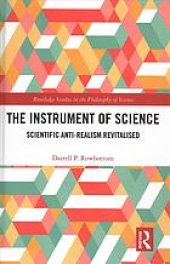 book The instrument of science : scientific anti-realism revitalised