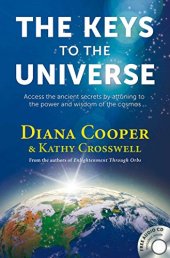 book The Keys to the Universe: Access the Ancient Secrets by Attuning to the Power and Wisdom of the Cosmos