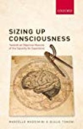 book Sizing Up Consciousness: Towards an Objective Measure of the Capacity for Experience