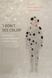 book “I Don’t See Color”: Personal and Critical Perspectives on White Privilege