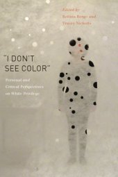 book “I Don’t See Color”:  Personal and Critical Perspectives on White Privilege