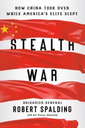 book Stealth War: How China Took Over While America’s Elite Slept