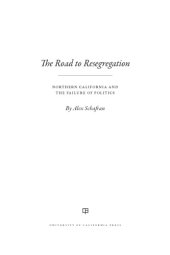 book The Road to Resegregation: Northern California and the Failure of Politics