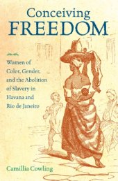 book Conceiving Freedom: Women of Color, Gender, and the Abolition of Slavery in Havana and Rio de Janeiro