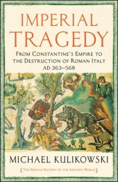 book Imperial Tragedy: From Constantine’s Empire to the Destruction of Roman Italy AD 363-568