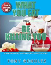 book What You Eat May Be Killing You Dangerous Foods And Combinations You Need To Avoid