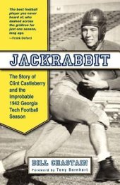 book Jackrabbit: The Story of Clint Castleberry and the Improbable 1942 Georgia Tech Football Season