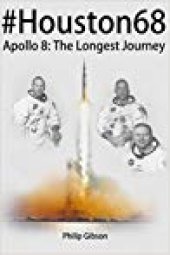 book #Houston68: Apollo 8 - The Longest Journey