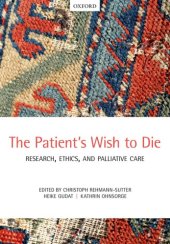 book The Patient’s Wish to Die: Research, Ethics, And Palliative Care