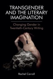 book Transgender and The Literary Imagination: Changing Gender in Twentieth-Century Writing