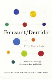 book Foucault/Derrida Fifty Years Later: The Futures Of Genealogy, Deconstruction, And Politics