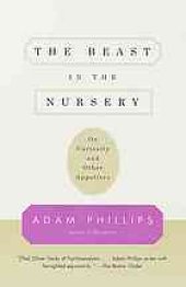 book The beast in the nursery : on curiosity and other appetites