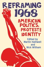 book Reframing 1968: American Politics, Protest And Identity