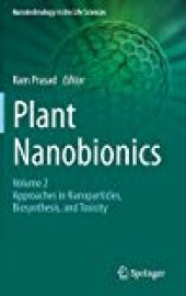 book Plant Nanobionics: Volume 2, Approaches in Nanoparticles Biosynthesis and Toxicity