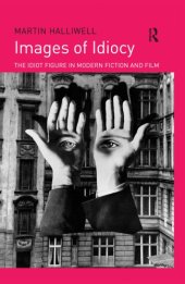 book Images Of Idiocy: The Idiot Figure In Modern Fiction And Film