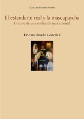 book Estandarte real y la mascapaycha: historia de una institución inca colonial