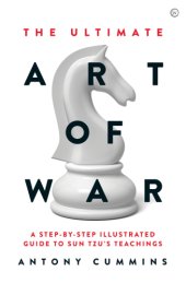 book The Ultimate Art of War: A Step-By-Step Illustrated Guide to Sun Tzu’s Teachings