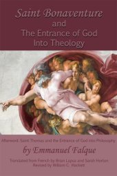 book Saint Bonaventure and the entrance of God into theology : [afterword: Saint Thomas and the entrance of God into philosophy]