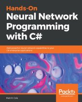 book Hands-On Neural Network Programming with C#: Add powerful neural network capabilities to your C# enterprise applications