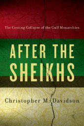 book After the Sheikhs: The Coming Collapse of the Gulf Monarchies