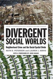 book Divergent Social Worlds: Neighborhood Crime and the Racial-Spatial Divide