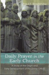 book Daily Prayer in the Early Church: A Study of the Origin and Early Development of the Divine Office