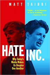 book Hate Inc.: Why Today’s Media Makes Us Despise One Another