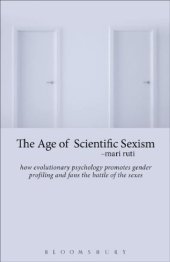 book The Age Of Scientific Sexism: How Evolutionary Psychology Promotes Gender Profiling And Fans The Battle Of The Sexes