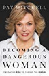 book Becoming a Dangerous Woman: Embracing Risk to Change the World