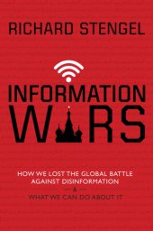 book Information Wars: How We Lost the Global Battle Against Disinformation and What We Can Do About It