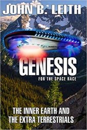 book Genesis for the New Space Race: Secret Development of the Round Wing Plane, the Extra Terrestrials Inside the Earth, and the Arrival of the Outer Terrestrials