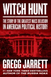 book Witch Hunt: The Story of the Greatest Mass Delusion in American Political History