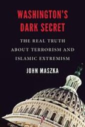 book Washington’s dark secret : the real truth about terrorism and Islamic extremism