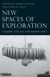 book New Spaces of Exploration: Geographies of Discovery in the Twentieth Century