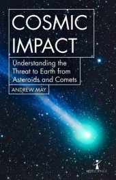 book Cosmic Impact: Understanding the Threat to Earth from Asteroids and Comets