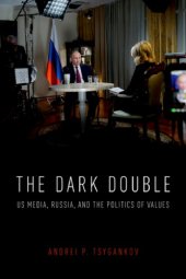 book The Dark Double: US Media, Russia, And The Politics Of Values