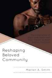 book Reshaping Beloved Community: The Experiences of Black Male Felons and Their Impact on Black Radical Traditions