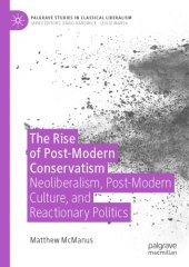 book The Rise Of Post-Modern Conservatism: Neoliberalism, Post-Modern Culture, And Reactionary Politics