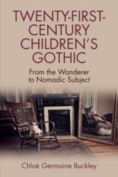 book Twenty-first-century children’s Gothic from the wanderer to nomadic subject