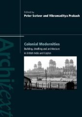 book Colonial Modernities: Building, Dwelling and Architecture in British India and Ceylon