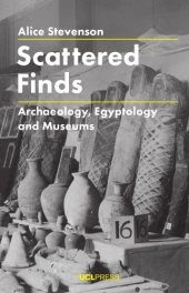 book Scattered Finds: Archaeology, Egyptology and Museums