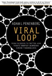 book Viral Loop: From Facebook to Twitter, How Today's Smartest Businesses Grow Themselves