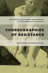 book Choreographies of Resistance: Mobile Bodies and Relational Politics