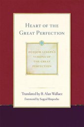 book Heart of the Great Perfection: Dudjom Lingpa’s Visions of the Great Perfection (volume 1)