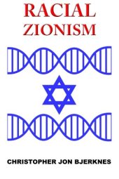 book Racial Zionism: A Source Book of Essential Texts from Noah to Herzl and Beyond