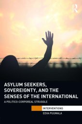 book Asylum Seekers, Sovereignty, and the Senses of the International: A Politico-Corporeal Struggle