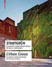 book Stadtgrün : europäische Landschaftsarchitektur für das 21. Jahrhundert = Urban green : European Landscape Design for the 21st century