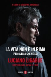 book La vita non è in rima (per quello che ne so). Luciano Ligabue: intervista sulle parole e i testi